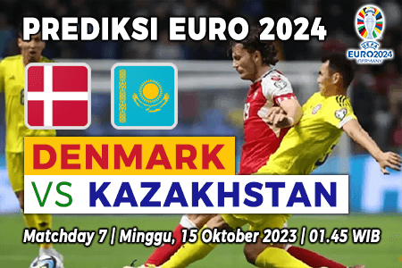 Prediksi Denmark vs Kazakhstan pada Matchday 7 Kualifikasi EURO 2024